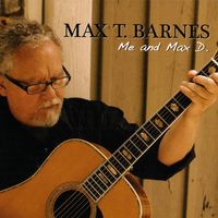 Max T. Barnes - Me And Max D.